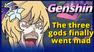 The three gods finally went mad