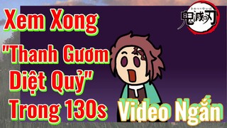 [Thanh Gươm Diệt Quỷ] Video Ngắn | Xem Xong "Thanh Gươm Diệt Quỷ" Trong 130s