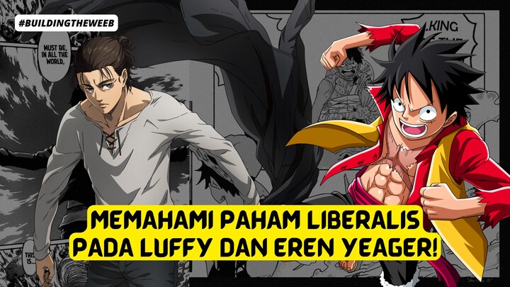 TEORI KEBEBASAN MENURUT LUFFY & EREN