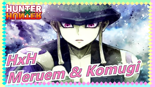 [Hunter x Hunter] Meruem & Komugi --- Cinta atau Persahabatan?