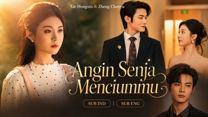 Xia Hongxin & Zheng Chenyu (Angin Senja Menciumu)