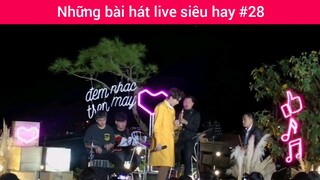 Những bài hát live siêu hay p28