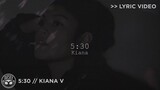 "5:30" - Kiana V [Official Lyric Video]