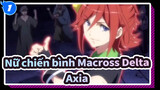 [Nữ chiến bình Macross Delta] Tưởng nhớ Bài ca Axia_1
