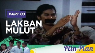 Lakban Mulut | Plin Plan Part 3