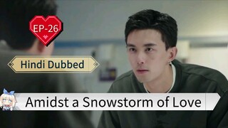 Amidst a Snowstorm of Love EP-26 Hindi Dubbed