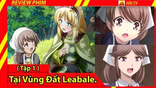 Tại Vùng Đất Leabale (Tập 1)/Anime Mới Nhất 2022/(Review)Nhà Trọ, Tòa Tháp,Gấu Và Tiệc Tùng.