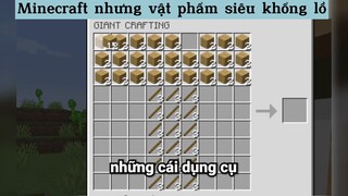 Minecraft nhưng vật phẩm siêu khổng lồ