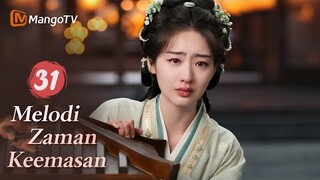 INDO SUB | EP31 Melodi Zaman Keemasan | Kisah Jatuh Cinta Setelah Menikah | MangoTV Indonesia