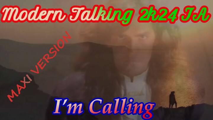 Modern Talking 2k24 IA I´m Calling Maxi Version