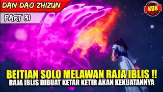 BAHKAN RAJA IBLIS DIBUAT KETAR KETIR AKAN KEKUATAN BEITIAN !! - ALUR CERITA DONGHUA #DDZZ PART 31