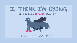 I Think I'm Dying [Warrior Cats OC PMV]