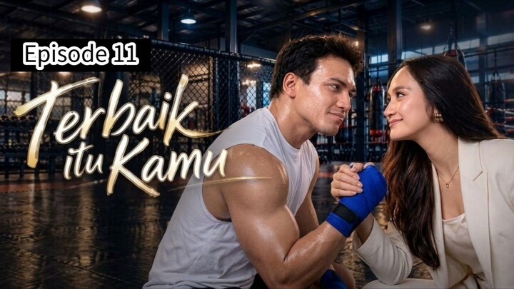 TERBAIK ITU KAMU EPISODE 11