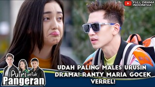 UDAH PALING MALES URUSIN DRAMA! RANTY MARIA GOCEK VERREL!! - PUTRI UNTUK PANGERAN