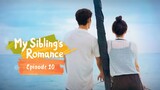 🇰🇷| EP 10 My Sibling's Romance (2024) English Sub