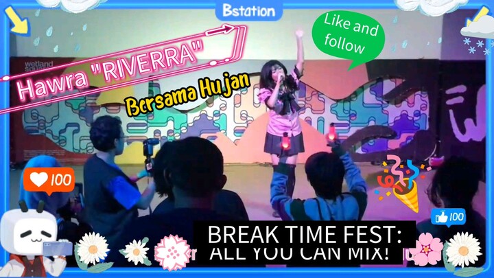 Hawra "RIVERRA" - Bersama Hujan (Lluvia cover song). Break Time Fest: All You Can Mix!