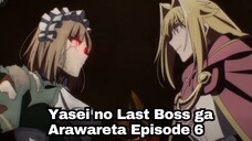 Yasei no Last Boss ga Arawareta Episode 6: OP Juga nih Cewek