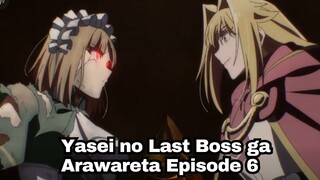 Yasei no Last Boss ga Arawareta Episode 6: OP Juga nih Cewek