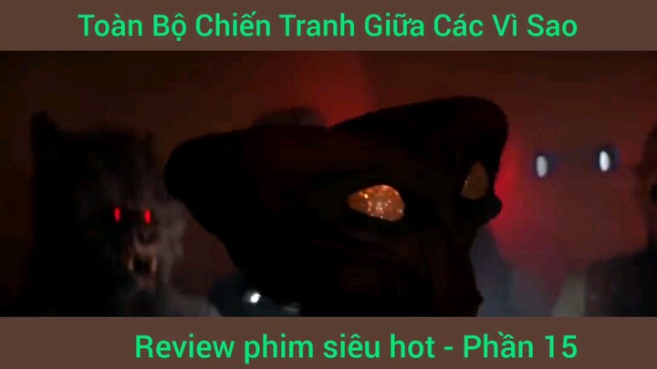 review phim Chiến Tranh Giữa Các Vì Sao phần 15