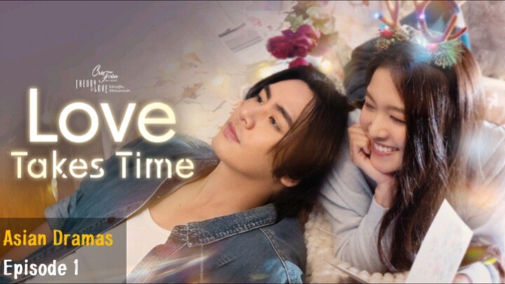 Love Tᴀᴋᴇs Time - Episode 1 [Eɴɢ Sᴜʙ]