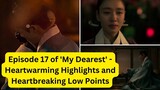 Episode 17 of 'My Dearest' - Heartwarming Highlights and Heartbreaking Low Points