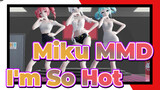 [Miku MMD] Haku, Miku & Teto - I'm So Hot