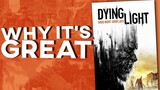 Dying Light - Why It’s Great