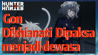 Gon Dikhianati Dipaksa menjadi dewasa