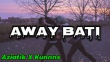 Away Bati - Aziatik & Kunnns  (Lyrics) | KamoteQue Official