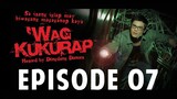 ‘Wag Kukurap Episode 7