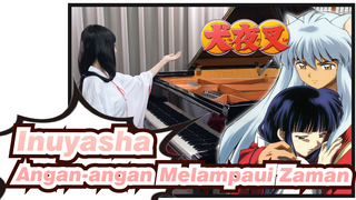 Inuyasha | [Angan-angan Melampaui Zaman] Versi Piano: Piano Ru