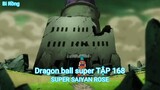 Dragon ball super TẬP 168-SUPER SAIYAN ROSE