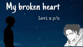 My Broken Heart|| Part 15 || AOT AU || Levi x y/n