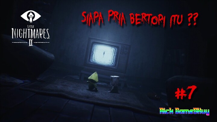 Siapa Pria Bertopi Itu ?? - Little Nightmares 2 Indonesia - Part 7