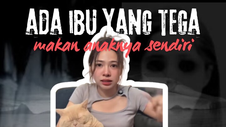 GILAA 😱 ADA IBU IBU YANG TEGA MAKAN ADANYA SENDIRI ‼️