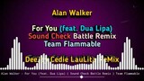 Alan Walker - For You (feat. Dua Lipa) ( Sound Check Battle Remix ) Team Flammable