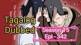 Episode 342 @ Season 15 @ Naruto shippuden @ Tagalog dub