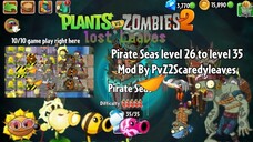 PvZ2 Lost Leaves Pirate Seas level 26 to level 35 Mod By @PvZ2Scaredyleaves