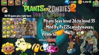 PvZ2 Lost Leaves Pirate Seas level 26 to level 35 Mod By ‪@PvZ2Scaredyleaves‬
