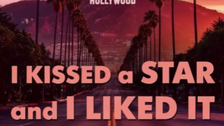 I KISSED A STAR AND I LIKE IT