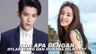 Ada Apa Dengan Dylan Wang dan Dilraba Dilmurat Serta Yang Mi 😱