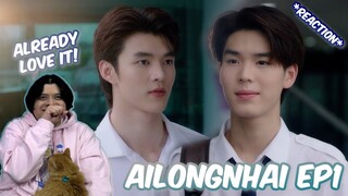 (LOVE IT!) AiLongNhai อัยย์หลงไน๋ Ep1 - REACTION