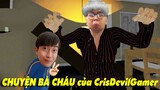 CHUYỆN BÀ CHÁU của CrisDevilGamer