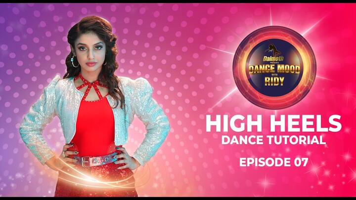 Dance mood with Ridy |  HIGH HEEL | Episode 7