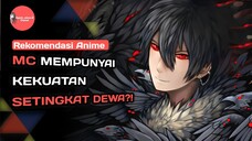 5 Rekomendasi Anime Mc berkekuatan setingkat Dewa