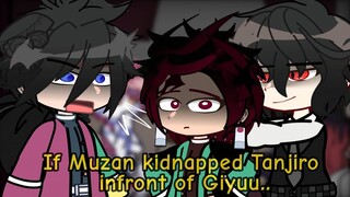 Uppermoon Trio+Muzan react to if Muzan kidnapped Tanjiro Infront of Giyuu || GCRV || Demon Slayer ||