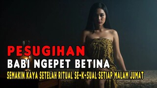 PESUGIHAN BABI NGEPET BETINA, KEKAYAAN MAKIN BERTAMBAH SETELAH RITUAL SE-K-SUAL SETIAP MALAM JUMAT
