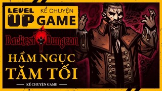 Cốt Truyện DARKEST DUNGEON - Nỗi Kinh Hoàng Bên Trong Hầm Ngục Tăm Tối | #KeChuyenGame