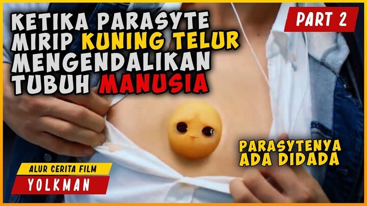(PART 2) KETIKA PARASYTE SEPERTI KUNING TELUR MENGENDALIKAN TUBUH MANUSIA  ALUR