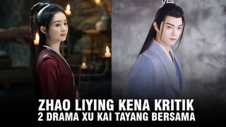 Zhao Liying Dikritik oleh Netizen | Dua Drama Xu Kai Akan Tayang Bersama? 🎥